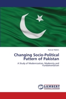 Changing Socio-Political Pattern of Pakistan: A Study of Modernization, Modernity and Fundamentalism 6202670304 Book Cover