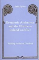 Economic Assistance and the Northern Ireland Conflict: Building the Peace Dividend 1611473950 Book Cover