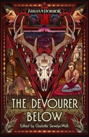 The Devourer Below: An Arkham Horror Anthology 1839083581 Book Cover