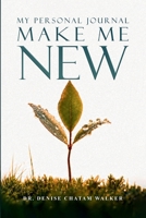 Make Me New: My Personal Journal B0H3KJT88F Book Cover