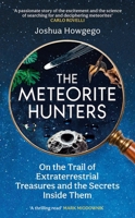 The Meteorite Hunters: On the Trail of Extraterrestrial Treasures and the Secrets Inside Them 0861549198 Book Cover