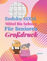 Sudoku 16x16 Für Senioren Mittel Bis Schwer Großdruck: Denksport Sudoku Irregulär B08L4FL88D Book Cover