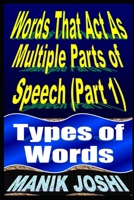 Words That Act as Multiple Parts of Speech (PART 1): Types of Words B08FK8VNGQ Book Cover