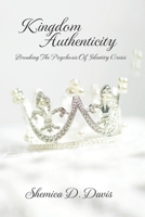 Kingdom Authenticity: Breaking The Psychosis Of Identity Crisis B0BSJ3FG17 Book Cover