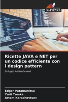 Ricette JAVA e NET per un codice efficiente con i design pattern (Italian Edition) 6207853571 Book Cover