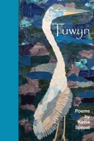 Tuwyn: Poems by Kezia Sproat 1939044413 Book Cover