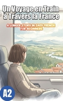 Un Voyage en Train à Travers la France: A Longer Story in Easy French for Beginners B0GK97Z553 Book Cover