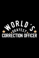 World's Okayest Correction Officer: Nice Notebook for Correction Officer Funny Christmas Gift Idea for Correction Officer Correction Officer Journal 100 pages 6x9 inches 1704270545 Book Cover