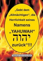 Gebt dem Allm?chtigen die Herrlichkeit seines Namens YAHUWAH zur?ck 3752634219 Book Cover