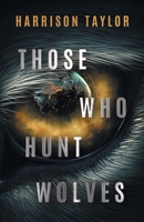 Those Who Hunt Wolves 1737263408 Book Cover