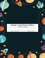 Primary Composition Notebook For Grades K-2 Story Journal: Exercise Book | 60 Sheets | 120 Story Pages | Rocket Cover 1698205635 Book Cover