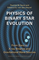 Physics of Binary Star Evolution: From Stars to X-Ray Binaries and Gravitational Wave Sources 0691179085 Book Cover