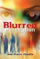 Blurred Perception 1419617389 Book Cover