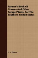 Farmer's Book of Grasses and Other Forage Plants, for the Southern United States 140864570X Book Cover