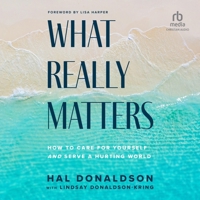 What Really Matters: How to Care for Yourself and Serve a Hurting World 1540903710 Book Cover