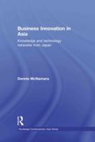 Business Innovation in Asia: Knowledge and Technology Networks from Japan 0415689988 Book Cover