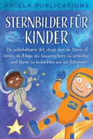 Sternbilder für Kinder: Die unterhaltsame Art, etwas über die Sterne zu lernen, die Magie des Sonnensystems zu entdecken und Sterne zu beobachten wie ein Astronom! 1961326043 Book Cover