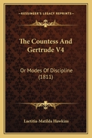 The Countess And Gertrude V4: Or Modes Of Discipline 1165809753 Book Cover