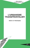 L'urbanisme Transfrontalier: Droit et pratiques 273846551X Book Cover