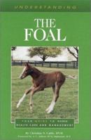 Understanding the Foal (The Horse Health Care Library Series) 1581500084 Book Cover