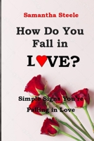 How Do You Fall in Love?: Simple Signs You're Falling in Love null Book Cover
