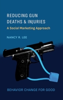 Reducing Gun Deaths and Injuries: A Social Marketing Approach 1804410942 Book Cover