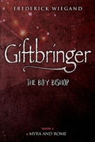 Giftbringer - The Boy Bishop: Book IV - Myra and Rome 1704011388 Book Cover