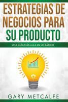 Estrategias de Negocios Para Su Producto: Una Gu�a M�s All� de Lo B�sico 1798739658 Book Cover