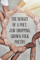 The Insight of a Poet, Jaw-Dropping, Grown-Folk Poetry B0FPJNZ9FM Book Cover
