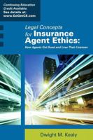 Legal Concepts for Insurance Agent Ethics: How Agents Get Sued and Lose Their Licenses 0578149362 Book Cover