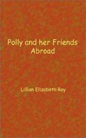 Polly and Her Friends Abroad 1541339010 Book Cover