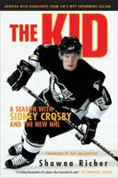 The Rookie: A Season with Sidney Crosby and the New NHL 1572439181 Book Cover
