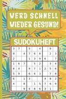 Gute besserung geschenke: Werd schnell wieder gesund! Sudokuheft: Gute Besserung Sudoku als Genesungsgeschenk zur Aufmunterung f�r senioren, Opa, frauen, Oma, M�nner Krankenhaus Geschenk - Logikr�tsel B09T668QWC Book Cover