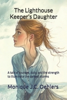 The Lighthouse Keeper’s Daughter: A tale of courage, duty, and the strength to illuminate the darkest storms B0DWNKFVR3 Book Cover