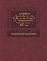 Estadística Administrativa De La Direccion General De Contribuciones 027476931X Book Cover