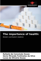 The importance of health:: Western and Eastern medicine 6203140139 Book Cover