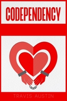 Codependency: How to Tell the Difference Between Healthy and Unhealthy Love Addiction Recovery. A Step-by-Step Guide to Setting Boundaries That Free You 3986535071 Book Cover