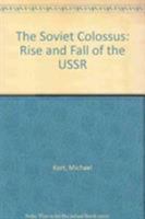The Soviet Colossus: The Rise and Fall of the USSR 087332675X Book Cover