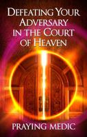 Defeating Your Adversary in the Court of Heaven 0998091219 Book Cover