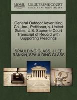 General Outdoor Advertising Co., Inc., Petitioner, v. United States. U.S. Supreme Court Transcript of Record with Supporting Pleadings 1270432818 Book Cover