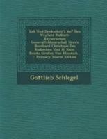 Lob Und Denkschrift Auf Den Weyland Rußisch-kayserlichen Generalfeldmarschall Herrn Burchard Christoph Des Rußischen Und H. Röm. Reichs Grafen Von Münnich... - Primary Source Edition 1295183609 Book Cover