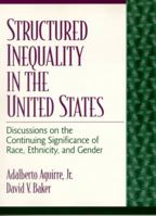 Structured Inequality in the U.S: Discussions on the Continuing Significance of the race, Ethnicity and Gender (2nd Edition) 0132256827 Book Cover