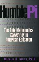 Humble Pi: The Role Mathematics Should Play in American Education 0879758775 Book Cover