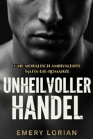 Unheilvoller Handel: Eine moralisch ambivalente Mafia-Ehe-Romanze (German Edition) B0G3PCQDH4 Book Cover