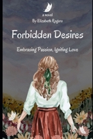 Forbidden Desires: Embracing Passion, Igniting Love B0C7T3NXZ5 Book Cover
