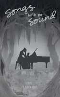 Songs With No Sound B0GQR2XGVW Book Cover