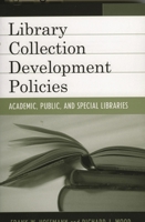 Library Collection Development Policies: Academic, Public, and Special Libraries (Good Policy, Good Practice) 0810851806 Book Cover