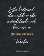 She Believed She Could So She Became A Jewish Studies Teacher 2020 Planner: 2020 Weekly & Daily Planner with Inspirational Quotes 1673433839 Book Cover