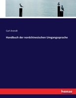Handbuch der nordchinesischen Umgangssprache 3743605422 Book Cover