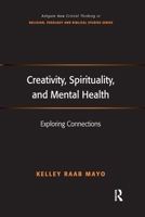 Creativity, Spirituality, and Mental Health: Exploring Connections 1138251887 Book Cover